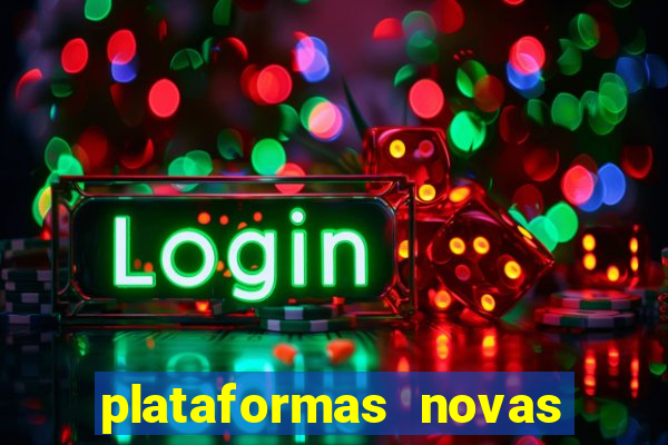 plataformas novas do tigrinho